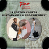Is Cotton Canvas Fabric Sustainable & Eco-Friendly?